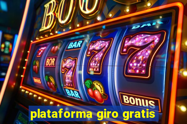 plataforma giro gratis